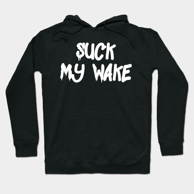 Suck My Wake Hoodie by Emma